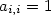 \displaystyle a_{i,i}=1
