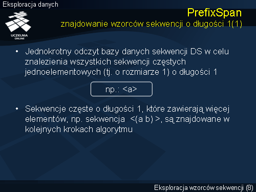 PrefixSpan znajdowanie wzorców sekwencji o długości 1(1)